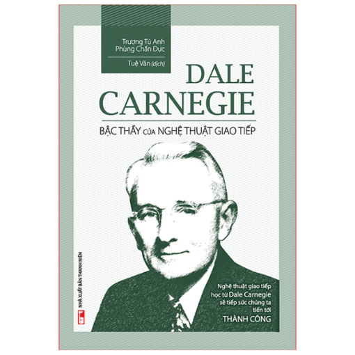 Dale Carnegie – Bậc Thầy Nghệ Thuật Giao Tiếp