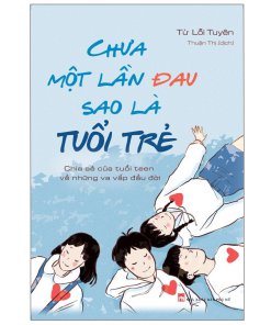 Chưa Một Lần Đau Sao Là Tuổi Trẻ