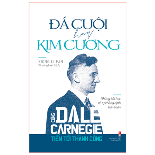 Đá Cuội Hay Kim Cương - Cùng Dale Carnegie Tiến Tới Thành Công