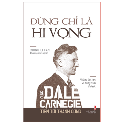 Đừng Chỉ Là Hi Vọng - Cùng Dale Carnegie Tiến Tới Thành Công