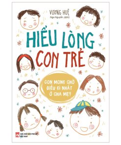 Hiểu lòng con trẻ - Con mong chờ điều gì nhất ở cha mẹ