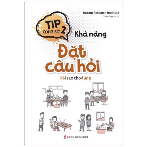 Tip công sở 2 - Khả năng đặt câu hỏi - Hỏi sao cho đúng