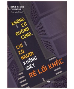 Không Có Đường Cùng Chỉ Có Người Không Biết Rẽ Lối Khác