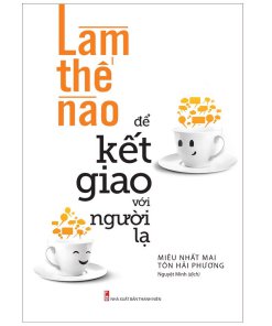 Làm Thế Nào Để Kết Giao Với Người Lạ