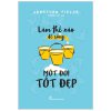 Làm thế nào để sống một đời tốt đẹp