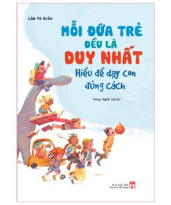 Mỗi đứa trẻ đều là duy nhất - Hiểu để dạy con đúng cách