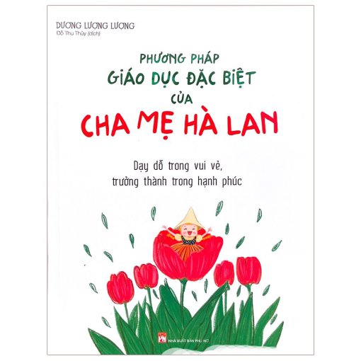 Phương pháp giáo dục đặc biệt của cha mẹ Hà Lan - Dạy dỗ trong vui vẻ, trưởng thành trong hạnh phúc