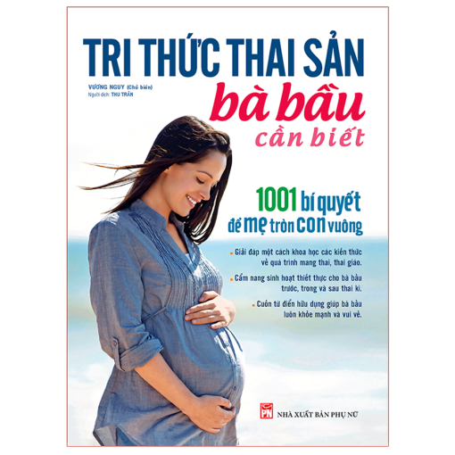 Tri thức thai sản bà bầu cần biết - 1001 bí quyết để mẹ tròn con vuông.