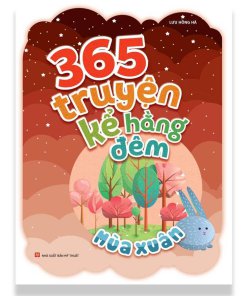 365 TRUYỆN KỂ HẰNG ĐÊM - MÙA XUÂN 