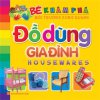 Bé Khám Phá - Đồ Dùng Gia Đình