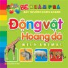 Bé Khám Phá – Động Vật Hoang Dã