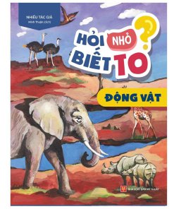 HỎI NHỎ BIẾT TO - ĐỘNG VẬT