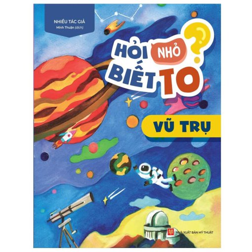 HỎI NHỎ BIẾT TO – VŨ TRỤ