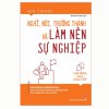 Nghĩ Nói Trưởng Thành Và Làm Nên Sự Nghiệp
