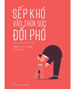 Sếp Khó Vẫn Thừa Sức Đối Phó