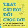 Thay Câu Hỏi Đổi Cuộc Đời