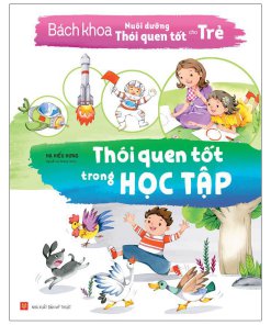 Bách Khoa Nuôi Dưỡng Thói Quen Tốt Cho Trẻ - Thói Quen Tốt Trong Học Tập