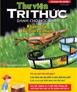 Thư Viện Tri Thức Dành Cho Học Sinh - Khám Phá Thế Giới Tự Nhiên