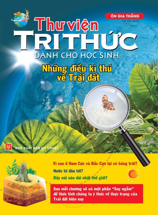 Thư Viện Tri Thức Dành Cho Học Sinh - Những Điều Kỳ Thú Về Trái Đất