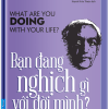 Bạn đang nghịch gì với đời mình