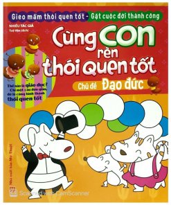 Cùng con rèn thói quen tốt