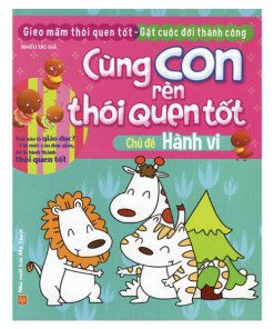 Cùng con rèn thói quen tốt – Chủ đề hành vi