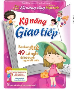  Rèn Luyện Kỹ Năng Sống Cho Học Sinh - Kỹ Năng Giao Tiếp