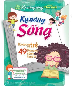  Rèn Luyện Kỹ Năng Sống Cho Học Sinh – Kỹ Năng Sống