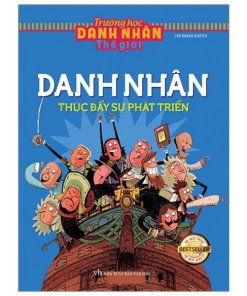 Trường Học Danh Nhân - Danh Nhân Thúc Đẩy Sự Phát Triển