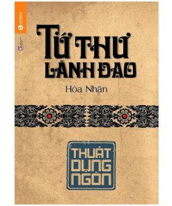 Tứ Thư Lãnh Đạo – Thuật Dụng Ngôn