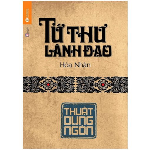 Tứ Thư Lãnh Đạo – Thuật Dụng Ngôn