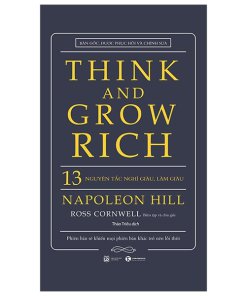 Think And Grow Rich - 13 Nguyên Tắc Nghĩ Giàu Làm Giàu