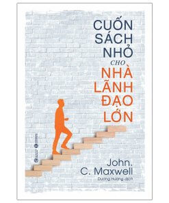 Cuốn Sách Nhỏ Cho Nhà Lãnh Đạo Lớn