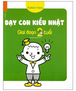 Dạy Con Kiểu Nhật - Giai Đoạn Trẻ 2 Tuổi