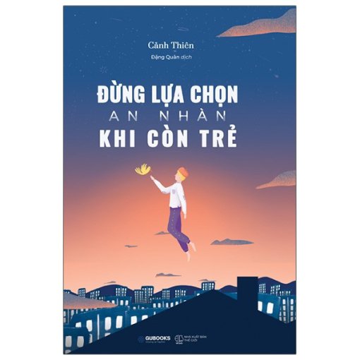 Đừng Lựa Chọn An Nhàn Khi Còn Trẻ