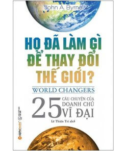 Họ Đã Làm Gì Để Thay Đổi Thế Giới?