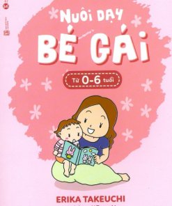 Nuôi Dạy Bé Gái Từ 0 Đến 6 Tuổi