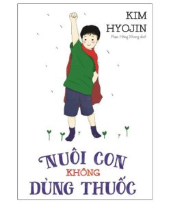 Nuôi con không dùng thuốc