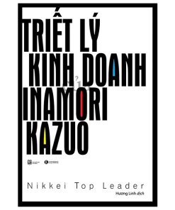 Triết Lý Kinh Doanh Inamori Kazuo