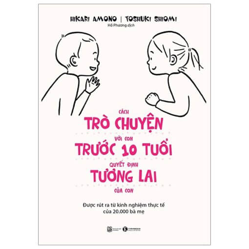 Cách Trò Chuyện Với Con Trước 10 Tuổi Quyết Định Tương Lai Của Con