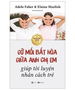 Gỡ Mối Bất Hòa Giữa Anh Chị Em Giúp Tôi Luyện Nhân Cách Trẻ