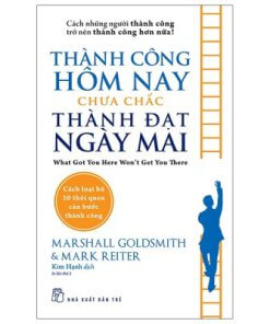 Thành Công Hôm Nay Chưa Chắc Thành Đạt Ngày Mai