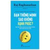 Bạn Thông Minh Sao Không Hạnh Phuc?