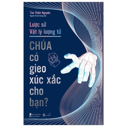 LƯỢC SỬ VẬT LÝ LƯỢNG TỬ - CHÚA CÓ GIEO XÚC XẮC CHO BẠN