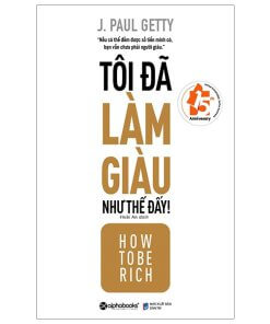 Tôi Đã Làm Giàu Như Thế Đấy