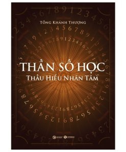 Thần Số Học Thấu Hiểu Nhân Tâm