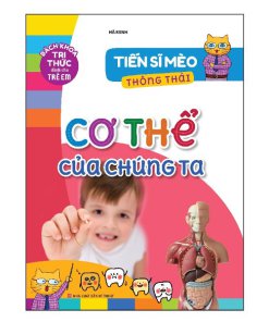 Tiến Sĩ Mèo Thông Thái – Cơ Thể Chúng Ta