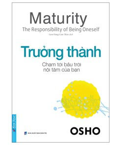 Osho - Trưởng Thành - Chạm Tới Bầu Trời Nội Tâm Của Bạn