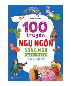 100 Truyện Ngụ Ngôn Song Ngữ Anh - Việt Hay Nhất