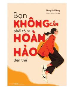 Bạn không cần phải tỏ ra hoàn hảo đến thế